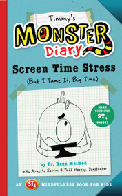 Timmy's Monster Diary (Screen Time Stress (But I Tame It, Big Time)) by Raun Melmed, Annette Sexton, Jeff Harvey, 9781945547195