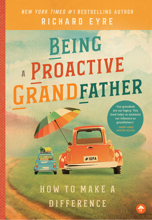 Being a Proactive Grandfather (How to Make A Difference) by Richard Eyre, 9781945547270