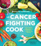 The Cancer Fighting Cook (Cancer Fighter-Packed Recipes for Treatment, Recovery, and Prevention) by Richard Lombardi, 9781945547324