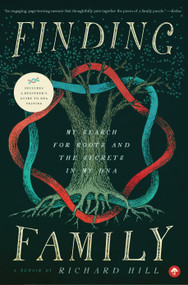 Finding Family (My Search for Roots and the Secrets in My DNA) by Richard Hill, 9781945547393
