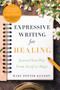 Expressive Writing for Healing (Journal Your Way From Grief to Hope) by Mary Potter Kenyon, 9781945547447