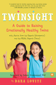 Twinsight (A Guide to Raising Emotionally Healthy Twins with Advice from the Experts (Academics) and the REAL Experts (Twins)) by Dara Lovitz, 9781945547720