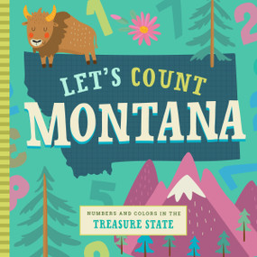 Let's Count Montana (Numbers and Colors in the Treasure State) by Stephanie Miles, Christin Farley, Volha Kaliaha, 9781945547874