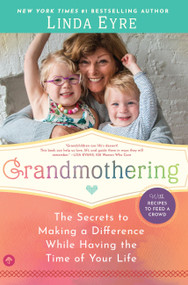 Grandmothering (The Secrets to Making a Difference While Having the Time of Your Life) by Linda Eyre, 9781945547904