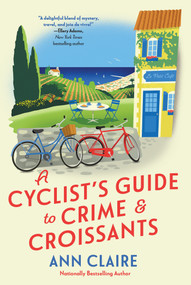 A Cyclist's Guide to Crime & Croissants - 9781496745699 by Ann Claire, 9781496745699