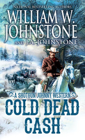 Cold Dead Cash by William W. Johnstone, J.A. Johnstone, 9780786051106