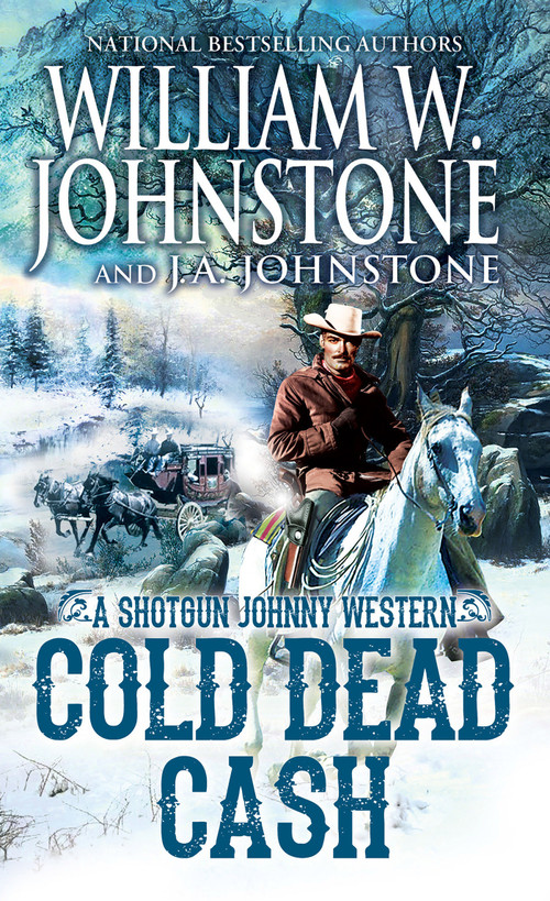 Cold Dead Cash by William W. Johnstone, J.A. Johnstone, 9780786051106
