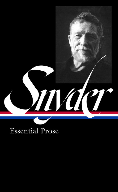 Gary Snyder: Essential Prose (LOA #391) by Gary Snyder, Jack Shoemaker, Kim Stanley Robinson, 9781598538106