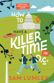 How to Have a Killer Time in DC by Sam Lumley, 9781496753557
