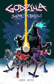 Godzilla: Skate or Die by Louie Joyce, 9798887241869