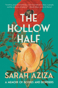 The Hollow Half (A Memoir of Bodies and Borders) by Sarah Aziza, 9781646222438