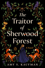 The Traitor of Sherwood Forest (A Novel) by Amy S. Kaufman, 9780143138129