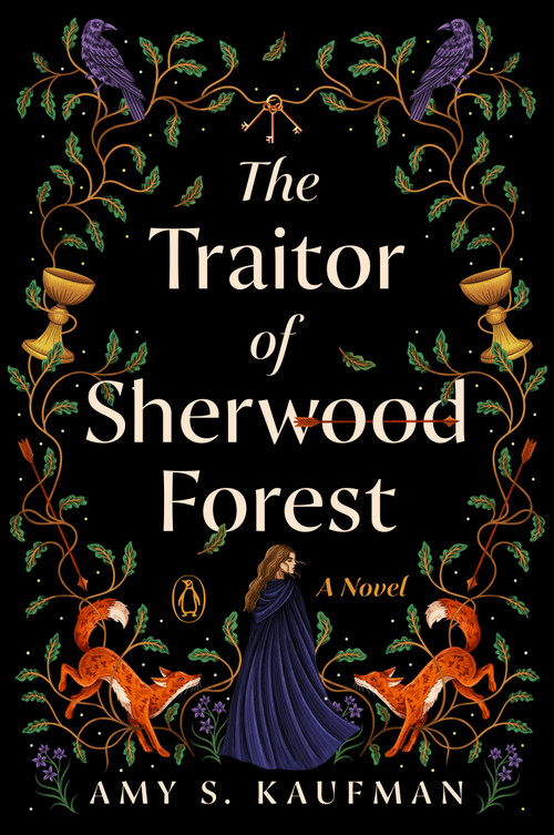 The Traitor of Sherwood Forest (A Novel) by Amy S. Kaufman, 9780143138129