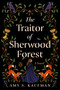 The Traitor of Sherwood Forest (A Novel) by Amy S. Kaufman, 9780143138129