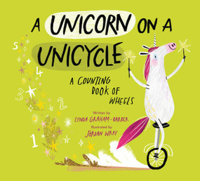 A Unicorn on a Unicycle (A Counting Book of Wheels) - 9781682637906 by Lynda Graham-Barber, Jordan Wray, 9781682637906