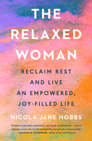 The Relaxed Woman (Reclaim Rest and Live an Empowered, Joy-Filled Life) by Nicola Jane Hobbs, 9780593719305