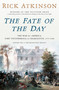 The Fate of the Day (The War for America, Fort Ticonderoga to Charleston, 1777-1780) by Rick Atkinson, 9780593799185