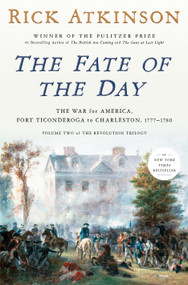 The Fate of the Day (The War for America, Fort Ticonderoga to Charleston, 1777-1780) by Rick Atkinson, 9780593799185