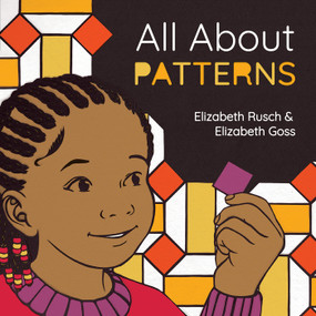 All About Patterns by Elizabeth Rusch, Elizabeth Goss, 9781623543549