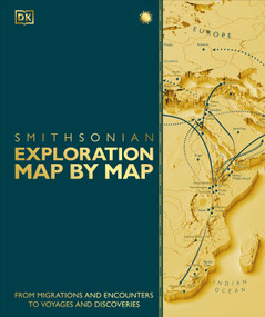 Exploration Map by Map (From Migrations and Encounters to Voyages and Discoveries) by DK, 9780593963593