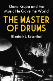 The Master of Drums (Gene Krupa and the Music He Gave the World) by Elizabeth J. Rosenthal, 9780806543260