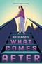 What Comes After by Katie Bayerl, 9780399545283