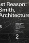 Against Reason, Volume 2 (Tony Smith, Architecture, and Other Modernisms) by James Voorhies, 9780262551380