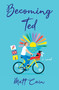 Becoming Ted - 9781496745958 by Matt Cain, 9781496745958