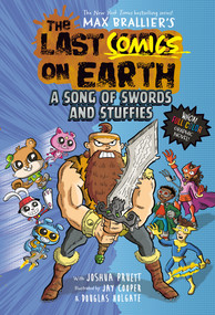 The Last Comics on Earth: A Song of Swords and Stuffies (From the Creators of The Last Kids on Earth) by Max Brallier, Joshua Pruett, Jay Cooper, Douglas Holgate, 9780593526811