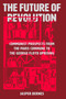 The Future of Revolution (Communist Prospects from the Paris Commune to the George Floyd Uprising) by Jasper Bernes, 9781788737531