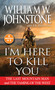 I'm Here to Kill You (The Last Mountain Man and the Taming of the West) by William W. Johnstone, J.A. Johnstone, 9780786051083