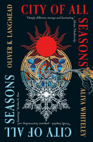 City of All Seasons by Oliver K. Langmead, Aliya Whiteley, 9781835411445
