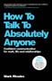 How To Talk To Absolutely Anyone (Confident Communication for Work, Life and Relationships) - 9781907312649 by Mark Rhodes, 9781907312649