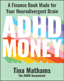 ADHD Money (A Finance Book Made for Your Neurodivergent Brain) by Tina Mathams, 9781394280773