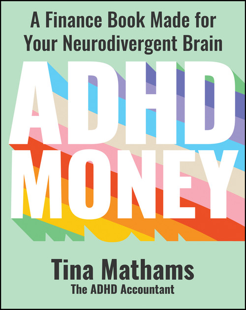 ADHD Money (A Finance Book Made for Your Neurodivergent Brain) by Tina Mathams, 9781394280773