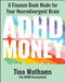 ADHD Money (A Finance Book Made for Your Neurodivergent Brain) by Tina Mathams, 9781394280773