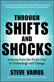 Through Shifts and Shocks (Lessons from the Front Line of Technology and Change) by Steve Vamos, 9781394293506