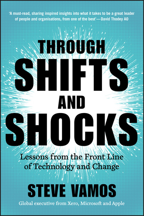 Through Shifts and Shocks (Lessons from the Front Line of Technology and Change) by Steve Vamos, 9781394293506