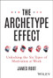 The Archetype Effect (Unlocking The Six Types of Motivation at Work) by James Root, 9781394295210