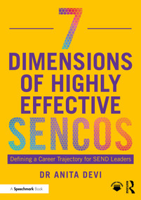 7 Dimensions of Highly Effective SENCOs (Defining a Career Trajectory for SEND Leaders) by Anita Devi, 9781032814926