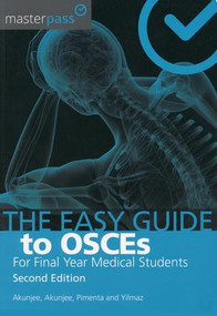 The Easy Guide to OSCEs for Final Year Medical Students, Second Edition by Muhammed Akunjee, Nazmul Akunjee, Dominic Pimenta, Dislan Yilmaz, 9781910227084