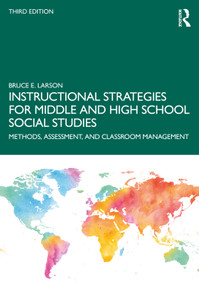 Instructional Strategies for Middle and High School Social Studies (Methods, Assessment, and Classroom Management) by Bruce E. Larson, 9781032660455