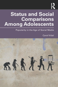 Status and Social Comparisons Among Adolescents (Popularity in the Age of Social Media) by Carol Vidal, 9781032880341