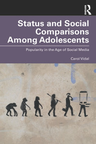 Status and Social Comparisons Among Adolescents (Popularity in the Age of Social Media) by Carol Vidal, 9781032880341