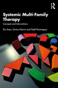 Systemic Multi-Family Therapy (Concepts and Interventions) by Eia Asen, Emma Morris, Noël Pommepuy, 9781032580746