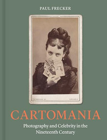 Cartomania (Photography and Celebrity in the Nineteenth Century) by Paul Frecker, 9781914613623