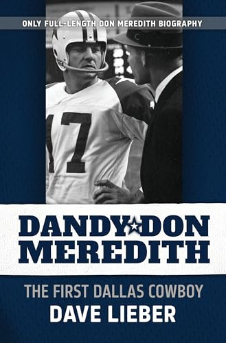Dandy Don Meredith (The First Dalas Cowboy) by Dave Lieber, 9780983614982