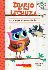 Diario de una Lechuza #15: La nueva mascota de Eva (Owl Diaries #15: Eva's New Pet) (Spanish Edition) by Rebecca Elliott, Rebecca Elliott, 9781546176503