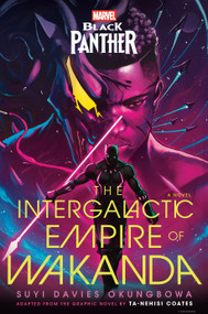 Marvel: Black Panther: The Intergalactic Empire of Wakanda (A Novel) by Suyi Davies Okungbowa, 9780593723494