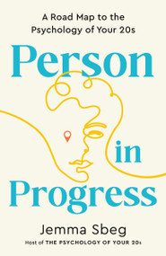 Person in Progress (A Road Map to the Psychology of Your 20s) by Jemma Sbeg, 9780593735732